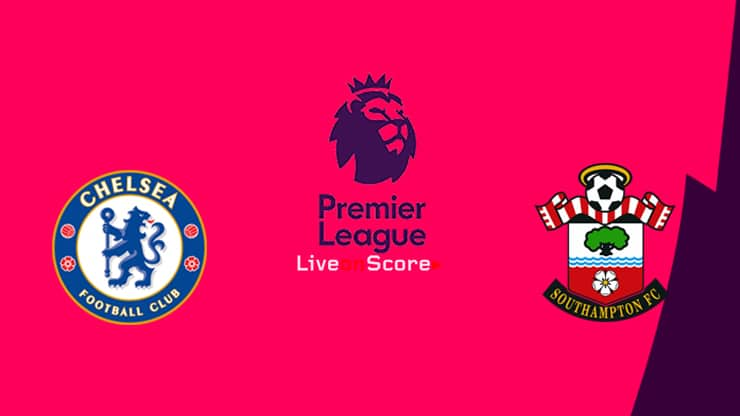 Chelsea vs Southampton 22h00 26/12 Top 17 đấu với top 4